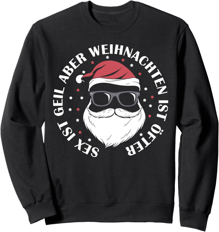 Sex Ist Geil Weihnachten Ist Öfter Lustiger Weihnachtsspruch Sweatshirt