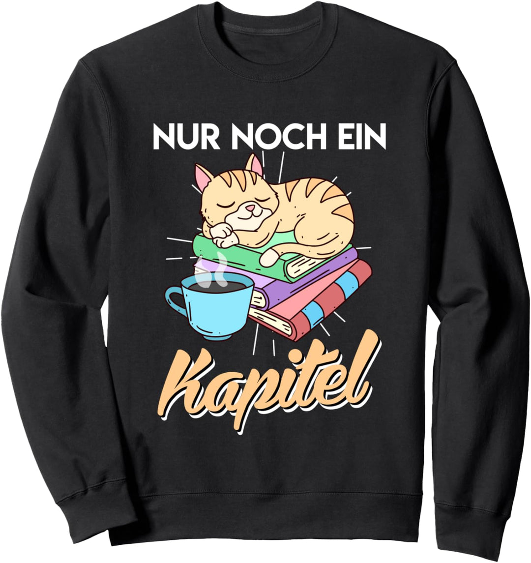 Bücher und Katzen Spruch Nur noch ein Kapitel Sweatshirt