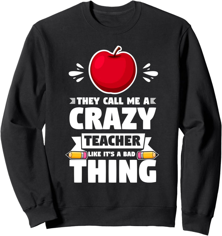 Sie nennen mich einen verrückten Lehrer wie Lehrer Sweatshirt