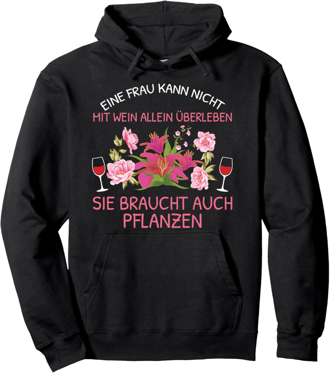 Eine Frau Kann Nicht Mit Wein Allein Überleben Hobbygärtner Pullover Hoodie