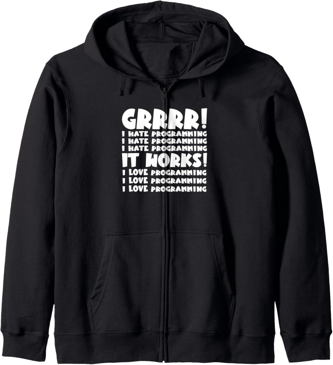Grrrr! I Hate Programming. It Works! I Love Programming Kapuzenjacke
