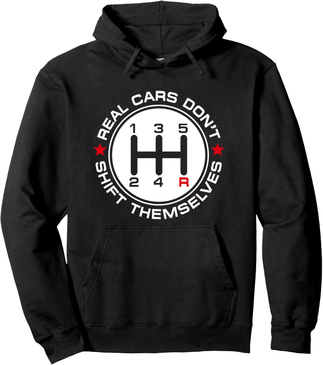Real Cars Don't Shift Themselves - Car Enthusiast & Mechanic Pullover Hoodie