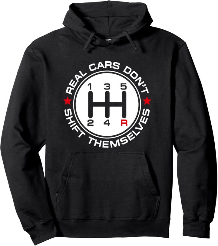 Real Cars Don't Shift Themselves - Car Enthusiast & Mechanic Pullover Hoodie