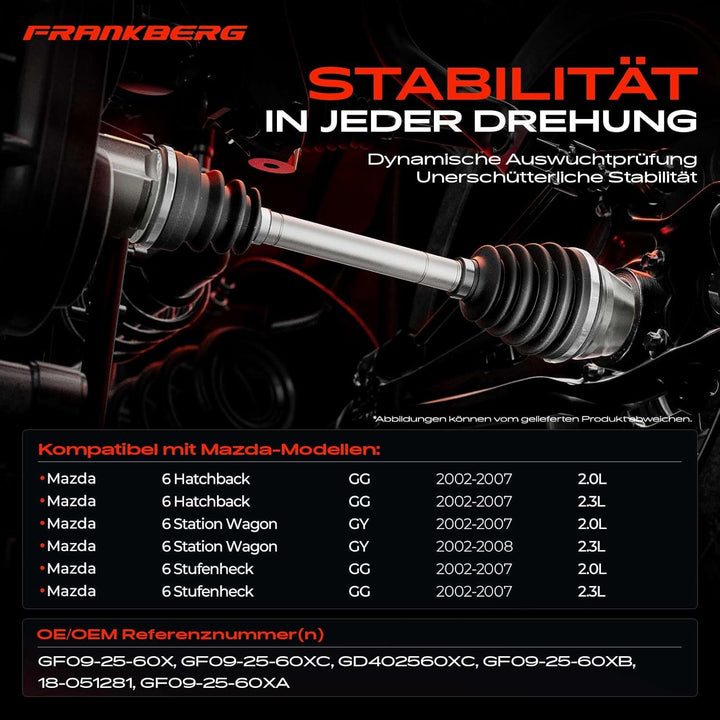 Frankberg Antriebswelle Vorne Links Kompatibel mit 6 Hatchback G.G 1.8L-2.3L 2002-2007 6 Station Wag
