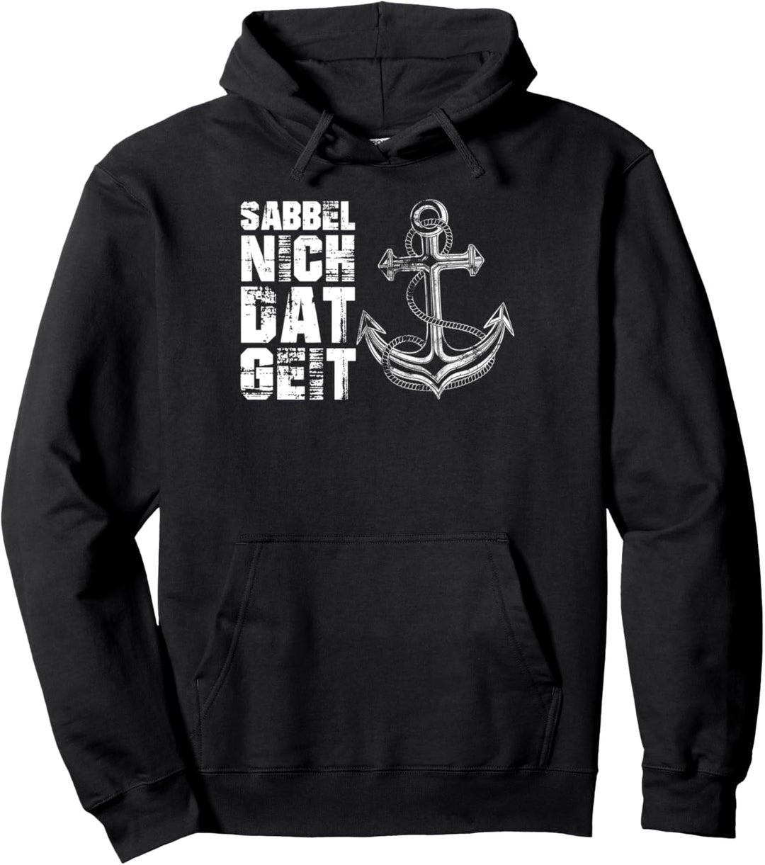 Sabbel Nich Dat Geit Geschenk Norddeutsch Ostsee Nordsee Pullover Hoodie