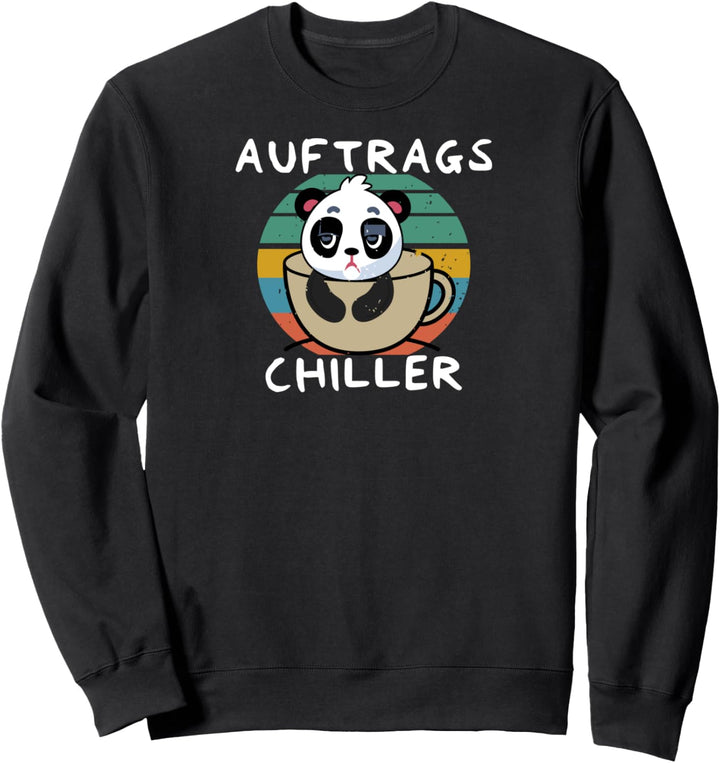 Auftrags Chiller Lustiger Panda Bär Spruch Arbeitskollege Sweatshirt