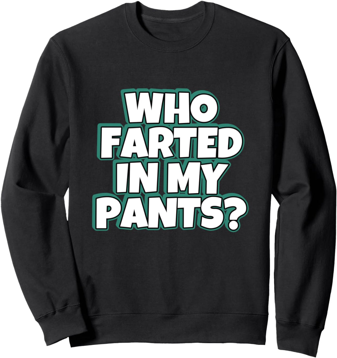 Wer hat gefurzt Lustige Sarkasmus Geschenke Sarkastischer Sweatshirt
