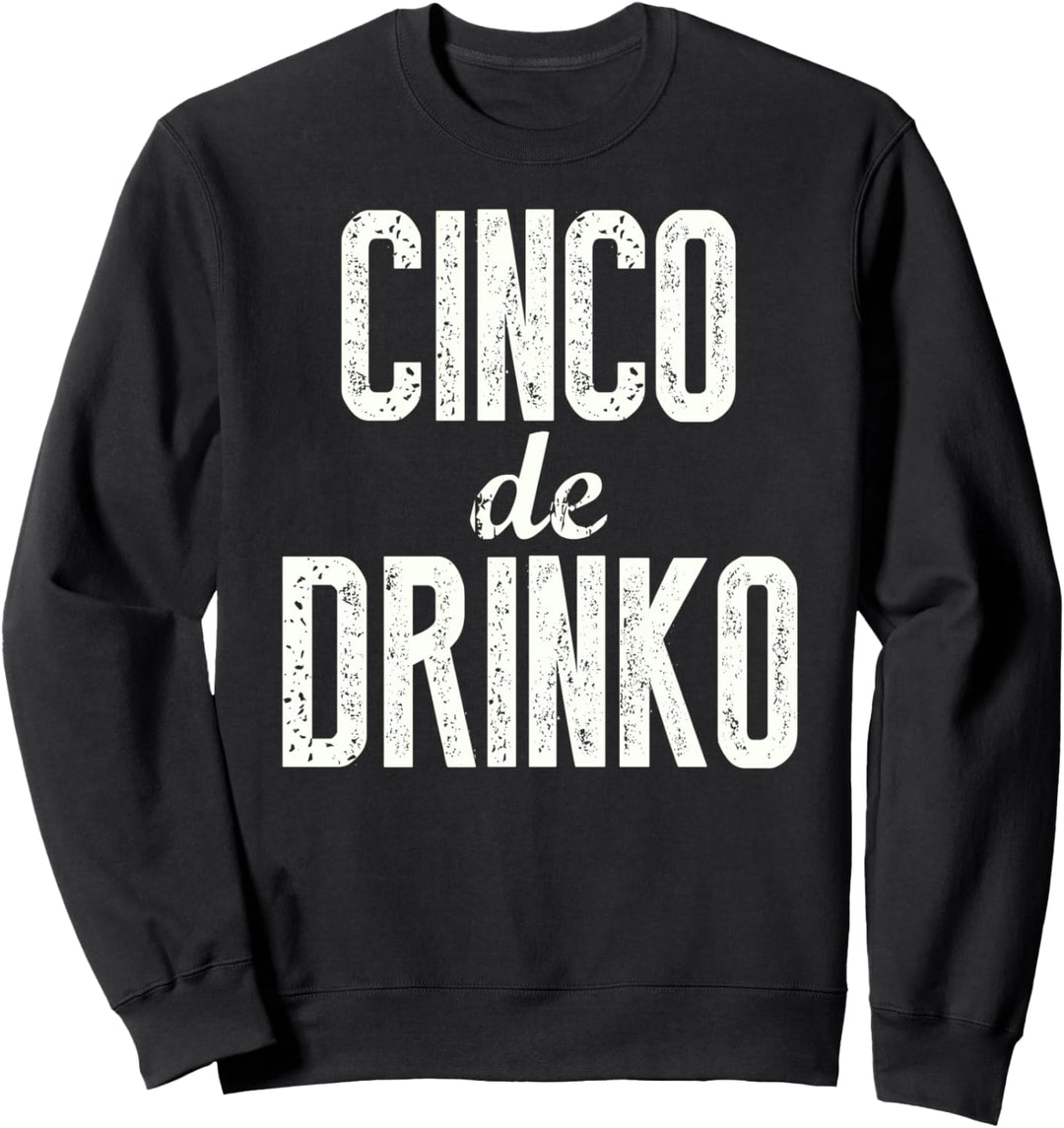 Cinco de Drinko, Cinco De Mayo Trinkparty Mexikanische Sweatshirt