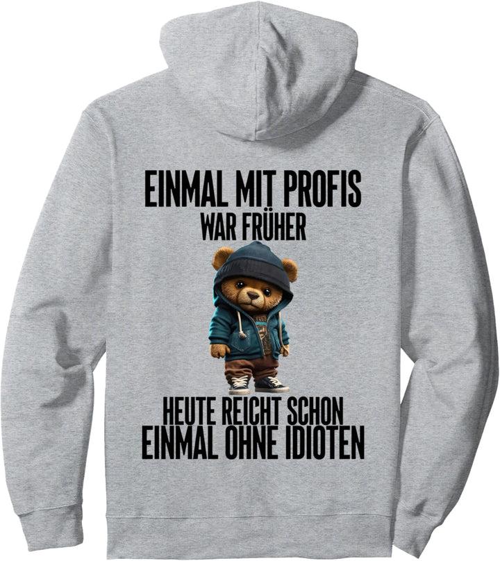 einmal mit profis war früher teddybär Pullover Hoodie