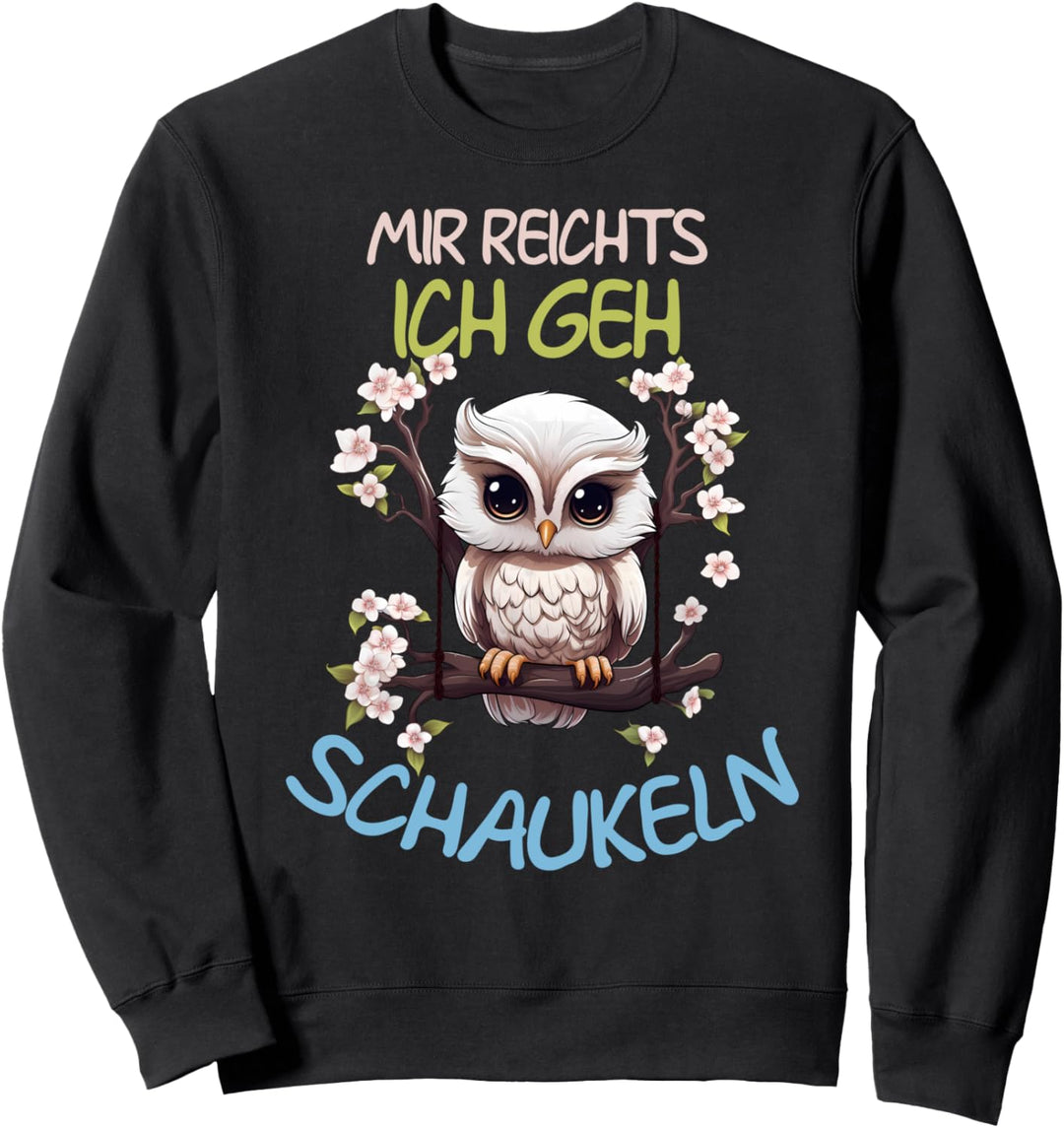 Mir Reichts Ich Geh Schaukeln Lustiger Eule Spruch Eulen Sweatshirt