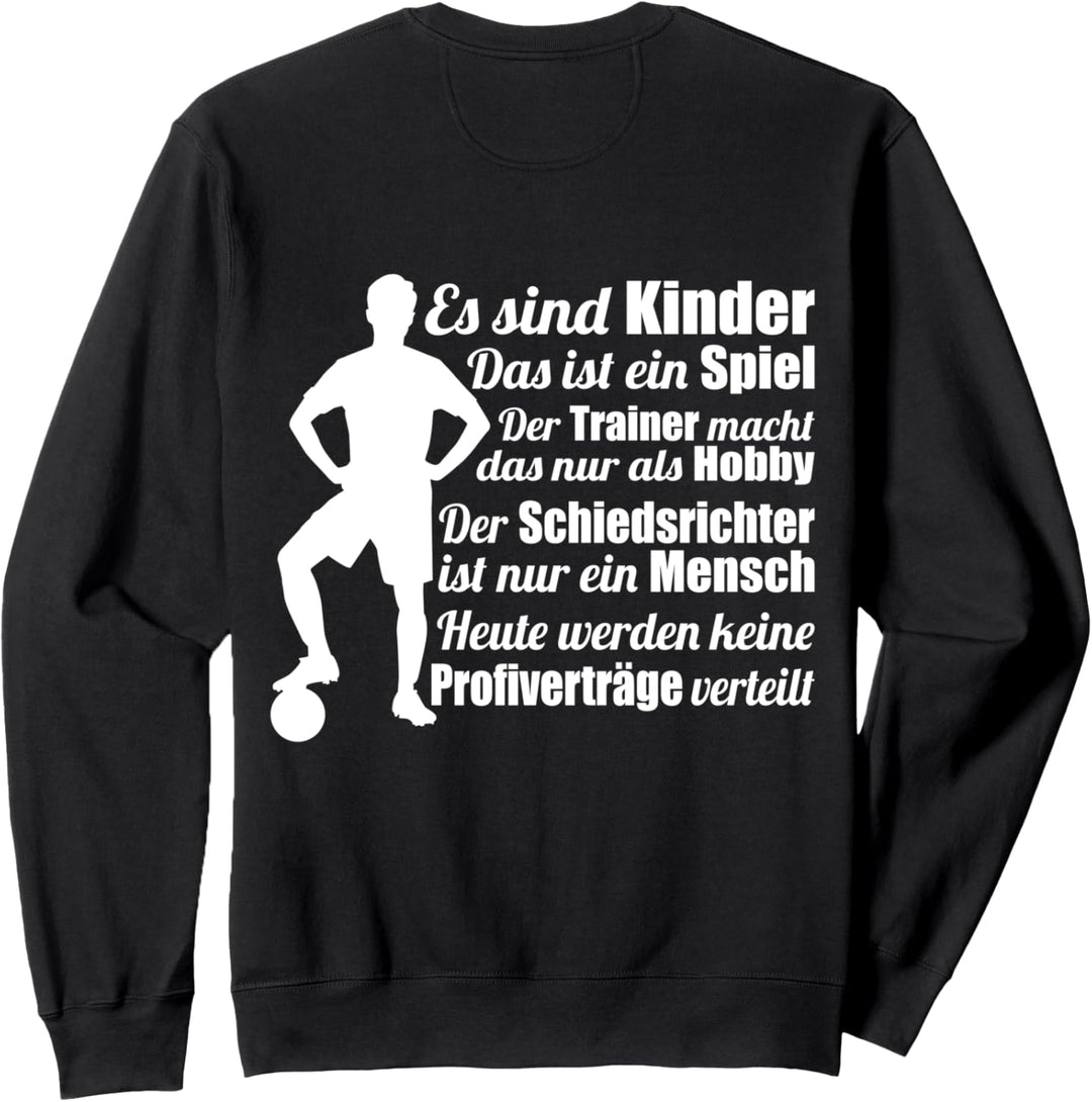 Es sind Kinder Spruch Fussballtrainer Sweatshirt
