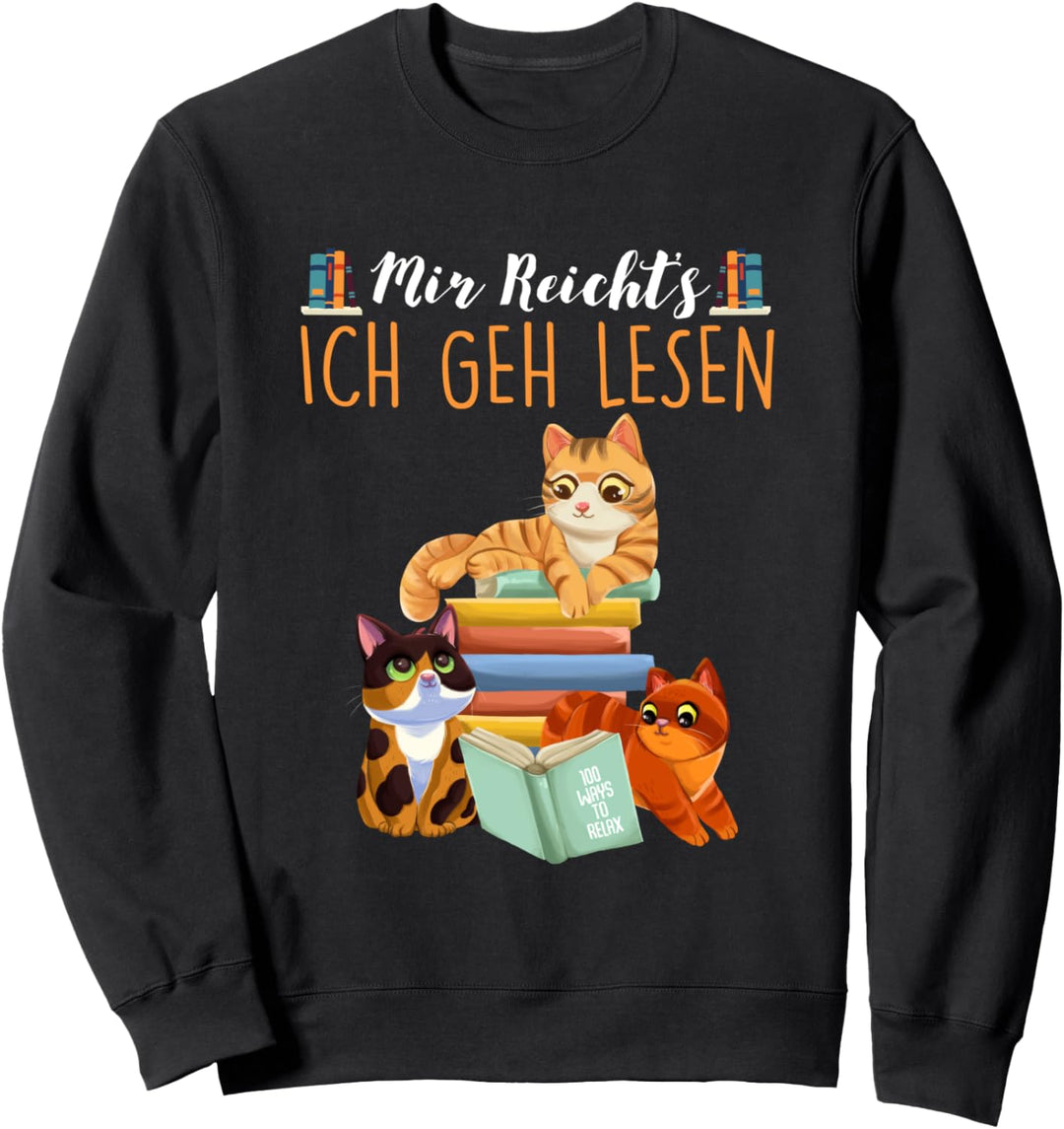 Mir Reicht's Ich geh Lesen Bücher Lesefan Bücherwurm Katze Sweatshirt