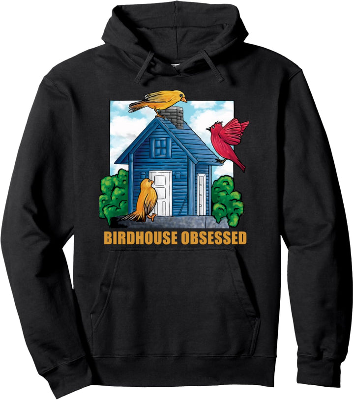 Birdhouse Obsessed Backyard Garden Ornithology Birder Pullover Hoodie