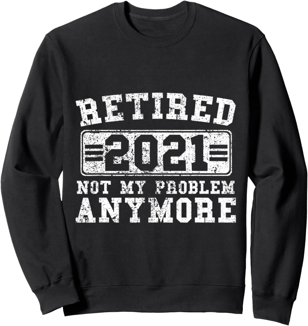 IM RUHESTAND 2021 ARBEITETE ICH MEIN GANZES LEBEN FÜR DIESEN Sweatshirt