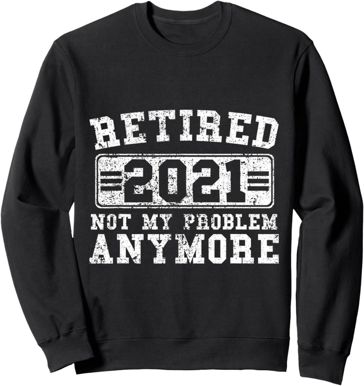 IM RUHESTAND 2021 ARBEITETE ICH MEIN GANZES LEBEN FÜR DIESEN Sweatshirt