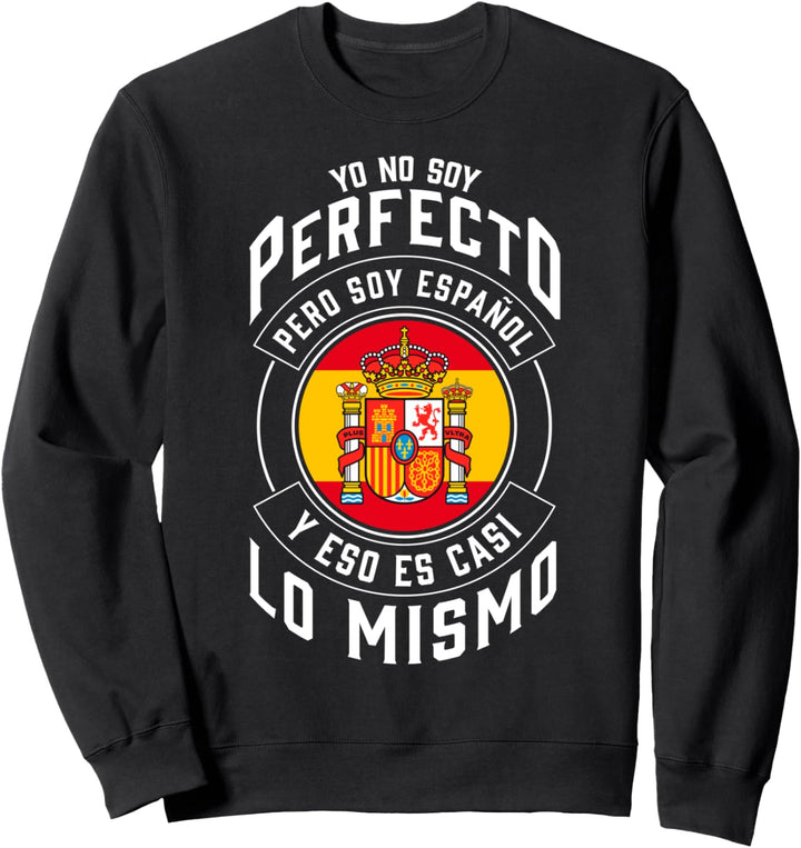 Yo No Soy Perfecto Soy Español Bandera España Sweatshirt
