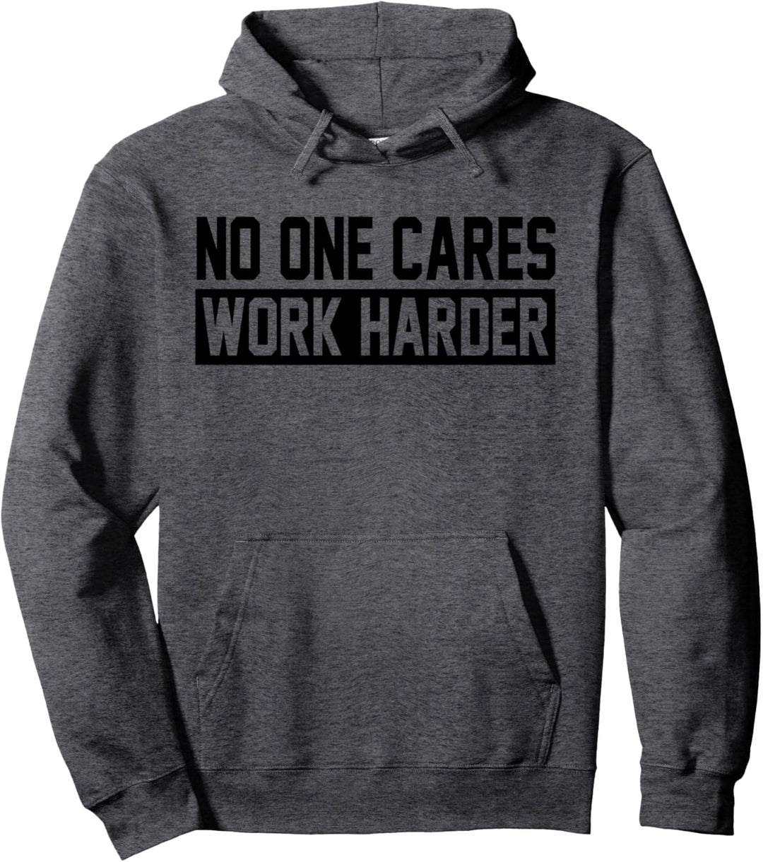 No One Cares Arbeit härter, motivierendes Workout & Fitness Pullover Hoodie