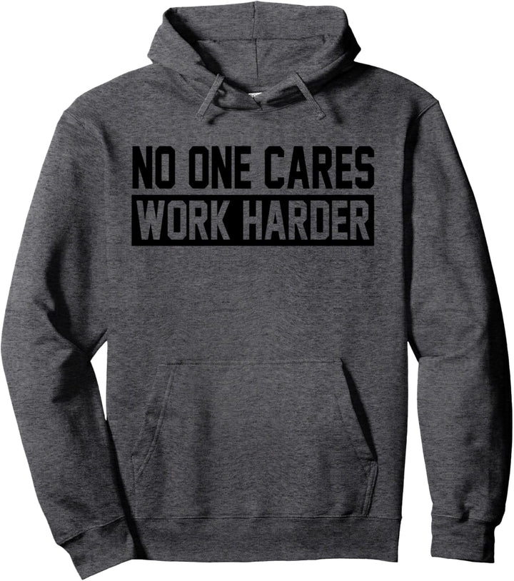 No One Cares Arbeit härter, motivierendes Workout & Fitness Pullover Hoodie