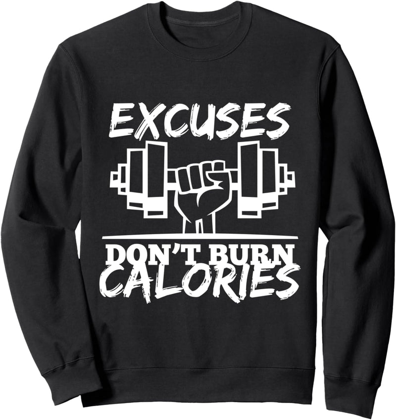 Ausreden verbrennen keine Kalorien Fitness T Shirt Sweatshirt