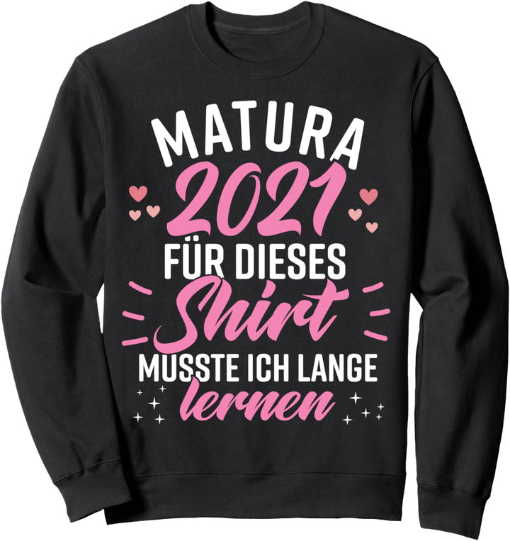 Lustig Matura 2021 Spruch Damen Frauen Mädchen Matura 2021 Sweatshirt