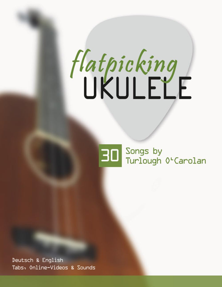 flatpicking Ukulele - 30 Songs by Turlough O'Carolan: Deutsch & English - Tabs, Online-Videos & Soun