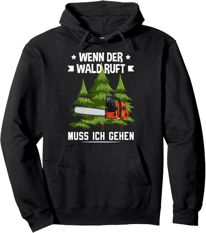 Holzfäller Wenn der Wald ruft muss ich gehen Forstwirt Pullover Hoodie