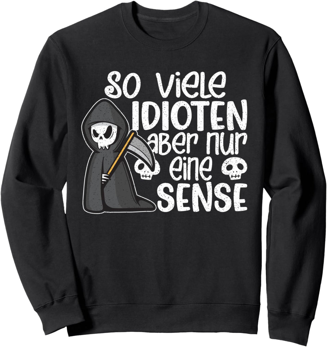So Viele Idioten Aber Nur Eine Sense - Sarkastischer Spruch Sweatshirt