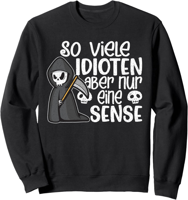 So Viele Idioten Aber Nur Eine Sense - Sarkastischer Spruch Sweatshirt