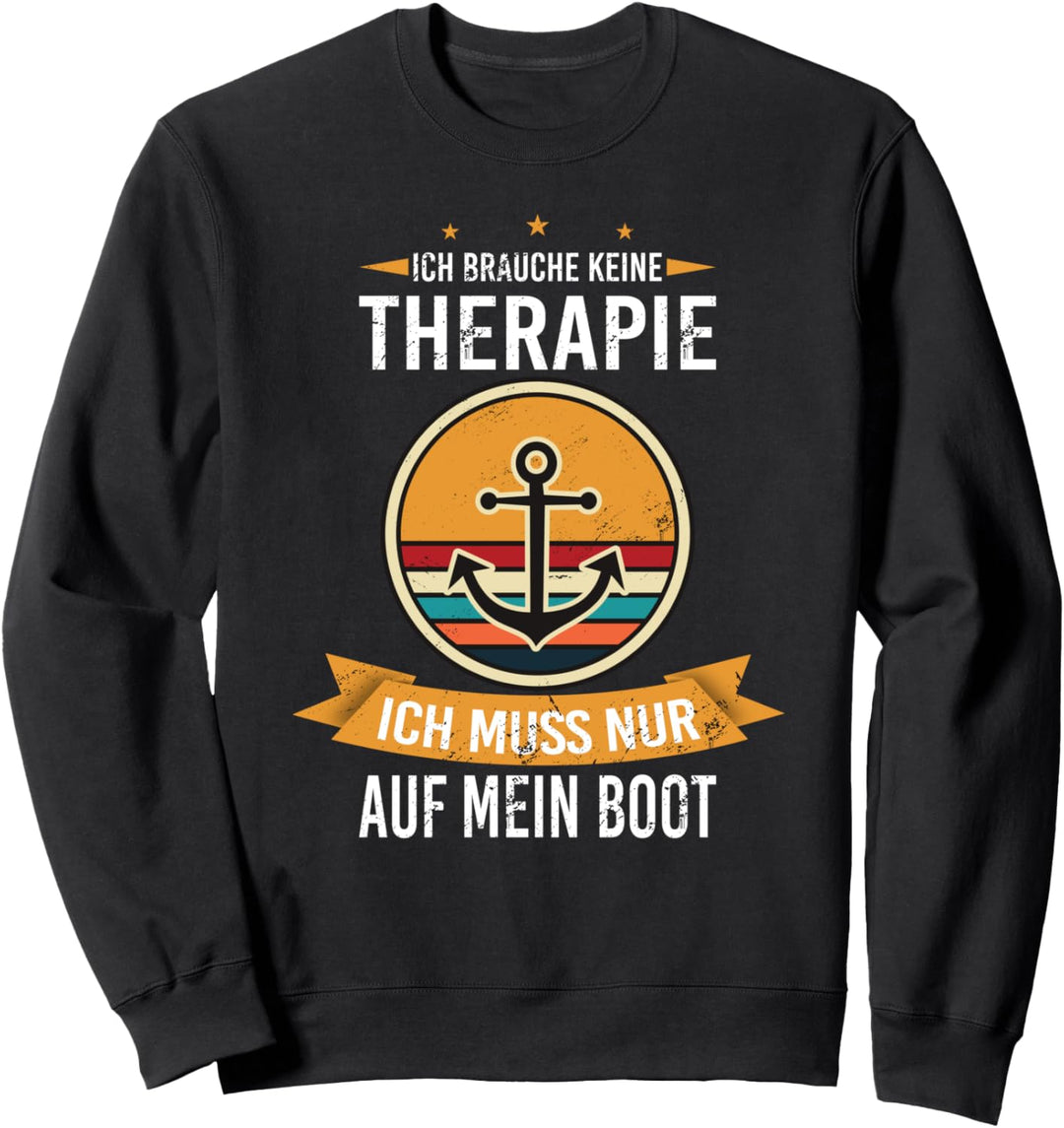 Ich Brauche Keine Therapie Ich Muss Nur Auf Mein Boot Anker Sweatshirt