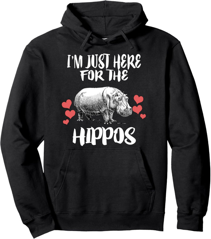 I'm Just Here For The Hippos Pullover Hoodie