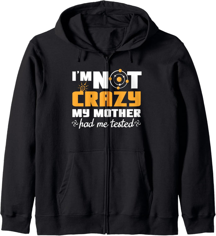 Fun Quotes Ich bin nicht verrückt, meine Mutter hat mich Kapuzenjacke