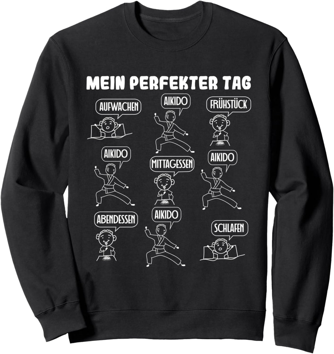 Mein perfekter Tag Aikido Kampfkunst Sweatshirt