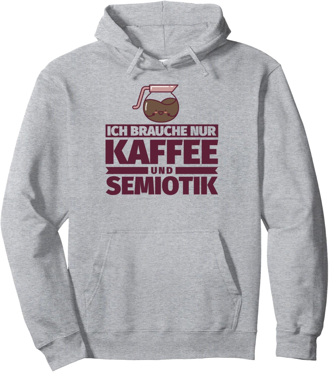 Ich brauche nur Kaffee und Semiotik Pullover Hoodie