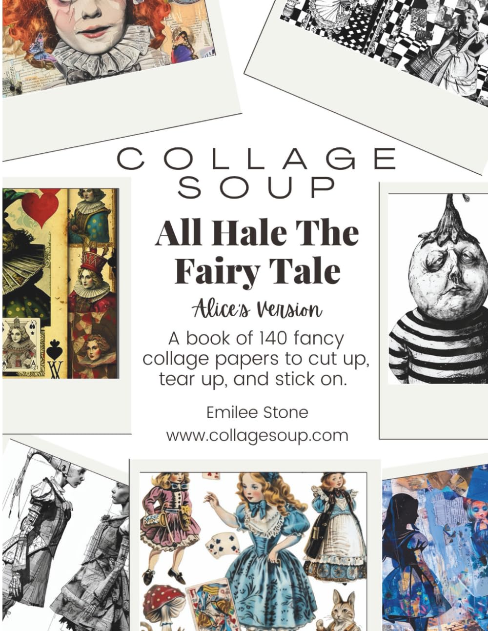 All Hale The Fairy Tale - Alice’s Version: A book of 140 fancy collage papers to cut up, tear up, an