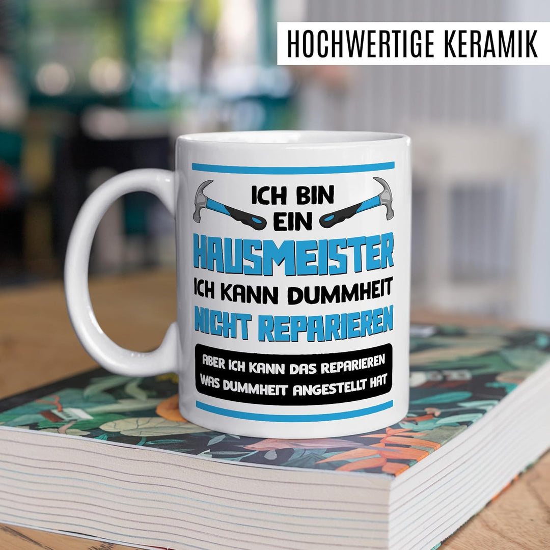 Hausmeister Tasse mit Spruch – Geschenk Ich bin ein Hausmeister, ich kann Dummheit nicht reparieren