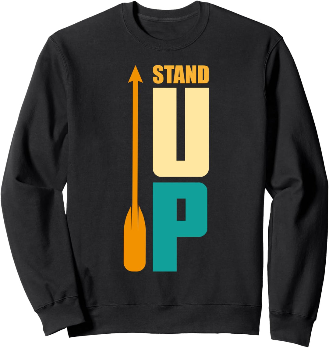 Steh auf Paddeln - Steh auf Sweatshirt