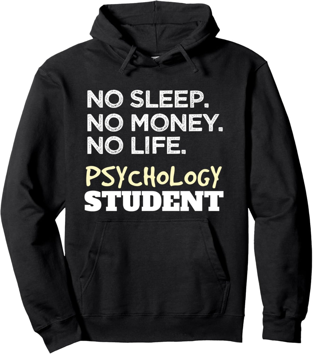 Psychologist No Sleep Money Life Psychology Student Pullover Hoodie