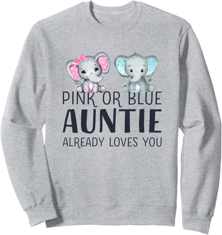 Pink Or Blue Auntie Already Loves You – Gender Reveal Party Sweatshirt
