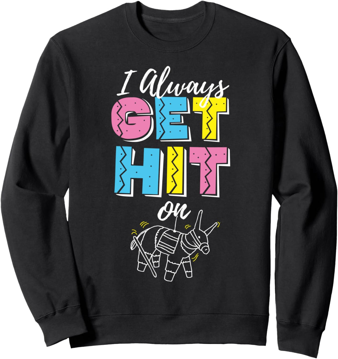 Cinco De Mayo Immer Get Hit On Pinata Frauen Männer Mexikani Sweatshirt