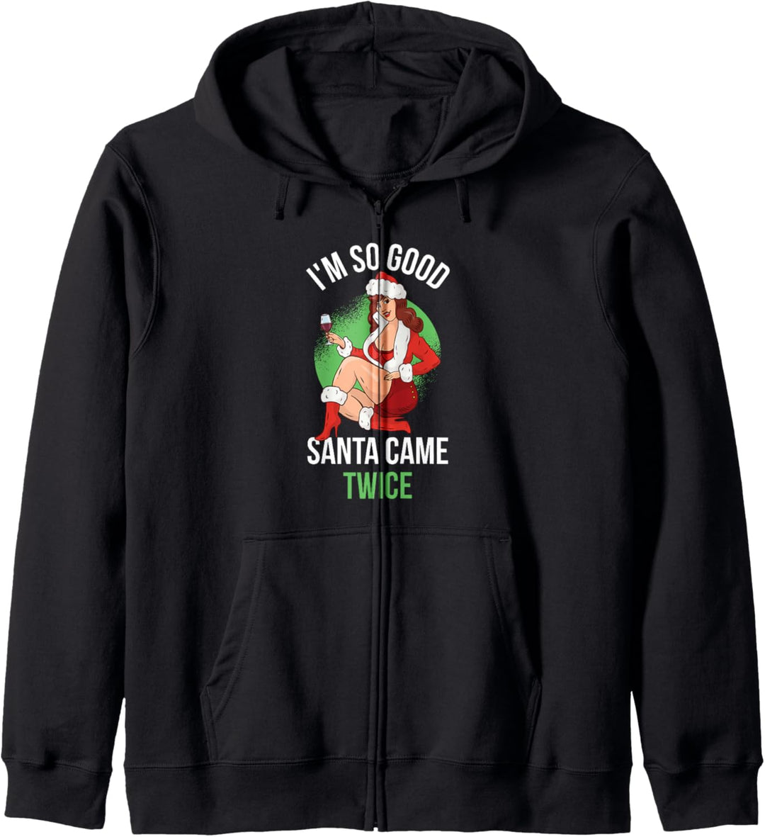 Im So Good Santa Came Twice Kapuzenjacke