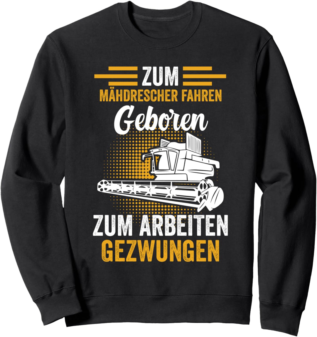 Mähdrescher Landwirtschaft Bauer Trecker traktor Lustig Sweatshirt