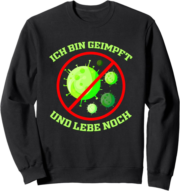 Ich bin geimpft und lebe noch - Impfung gegen Virus Sweatshirt