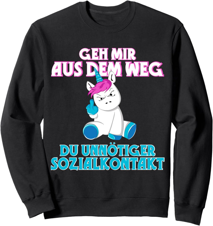 Geh Mir Aus Dem Weg Du Unnötiger Sozialkontakt Einhorn Fun Sweatshirt