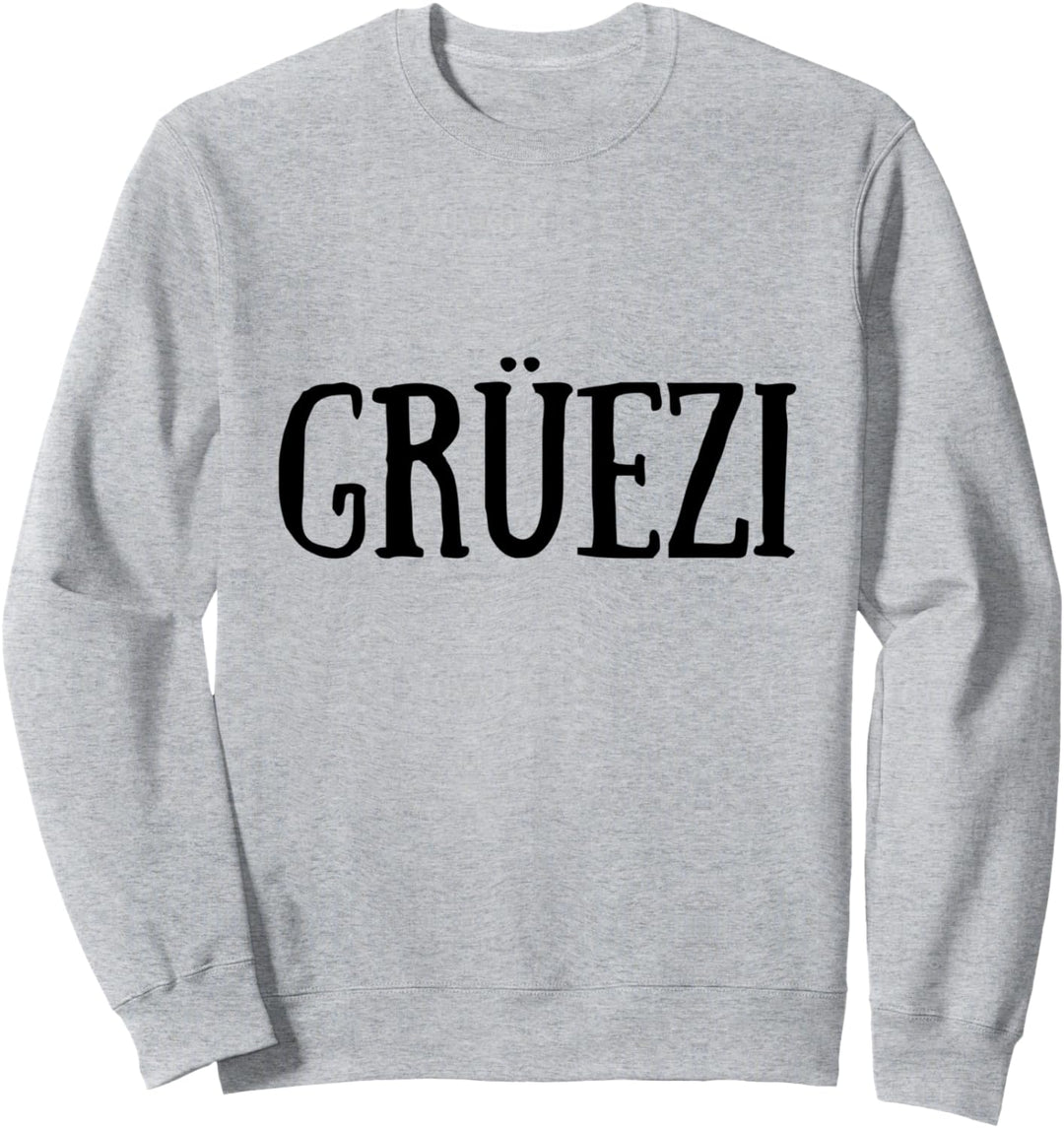 Schwarz: Grüezi Spruch Schweizerdeutsch Schweiz Schwiz Gruss Sweatshirt