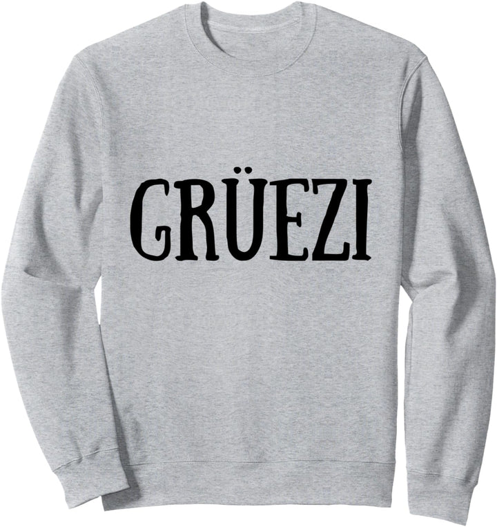 Schwarz: Grüezi Spruch Schweizerdeutsch Schweiz Schwiz Gruss Sweatshirt