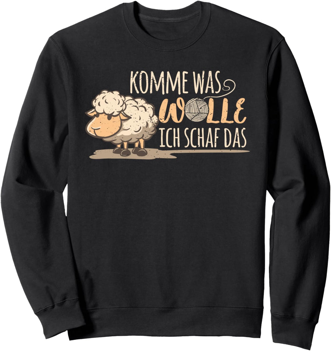 Komme was Wolle ich Schaf das Bauern Bauernhof Wollschafen Sweatshirt