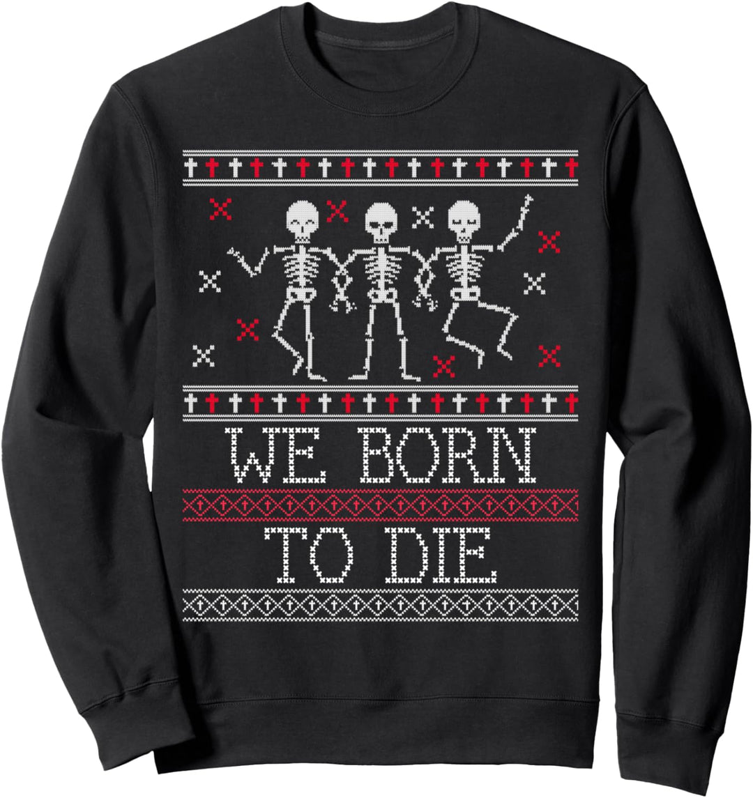 Wir wurden geboren, um Ugly Funny Halloween zu sterben Sweatshirt