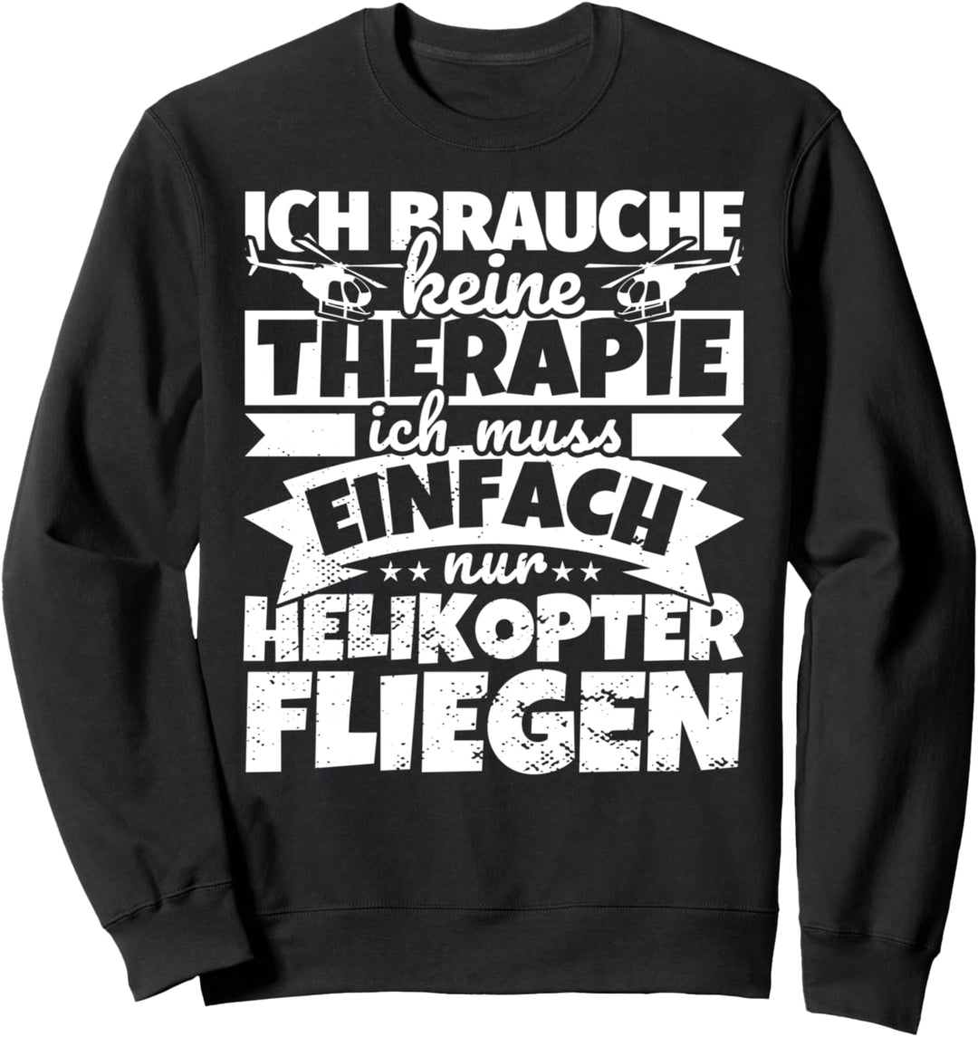 Helikoper Pilot lustiger Spruch Sweatshirt