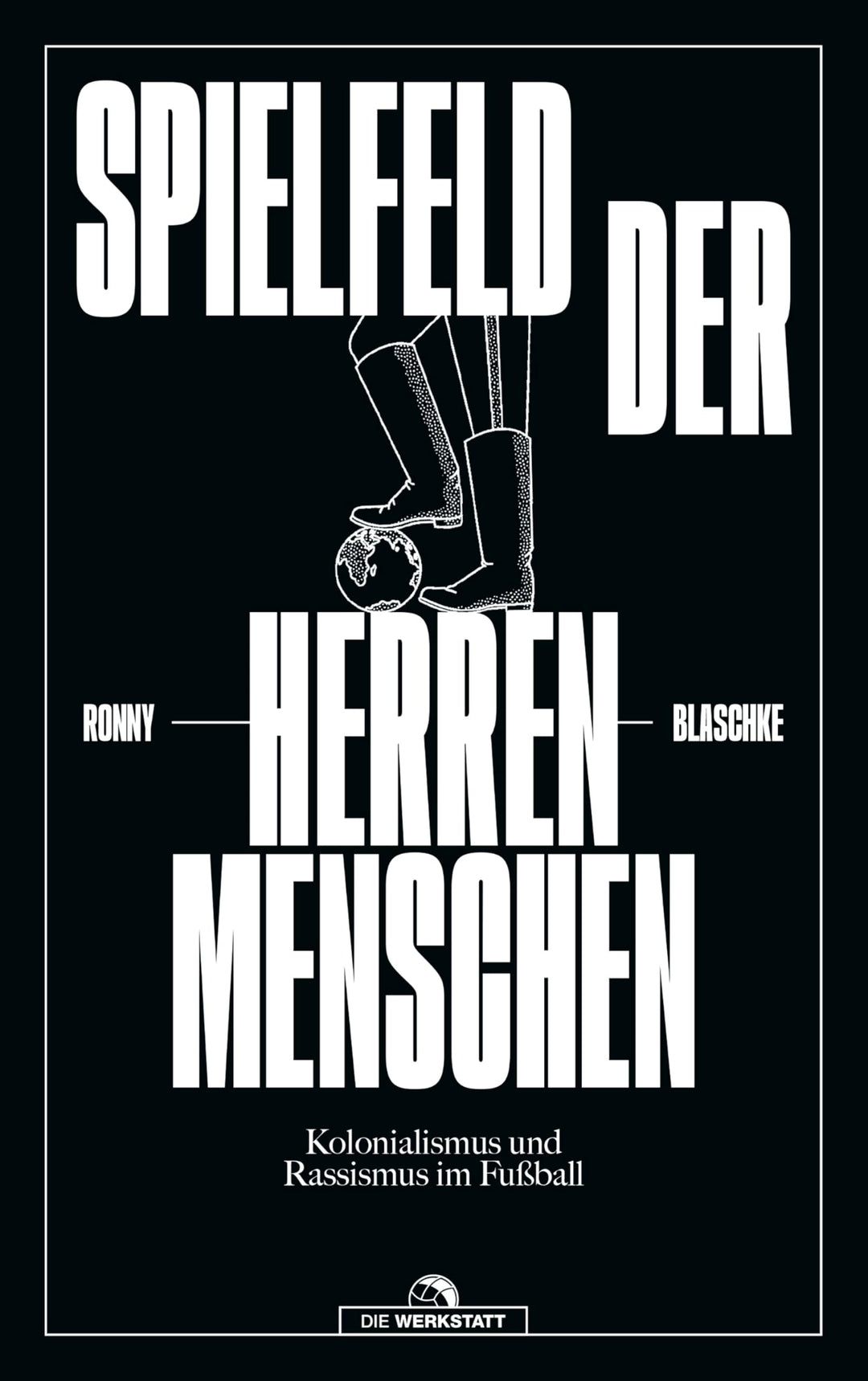 Spielfeld der Herrenmenschen: Kolonialismus und Rassismus im Fussball, Taschenbuch