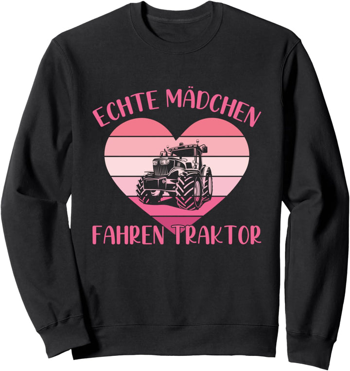 Echte Mädchen Fahren Traktor Landwirtin Bauernhof Trecker Sweatshirt